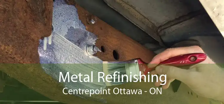 Metal Refinishing Centrepoint Ottawa - ON