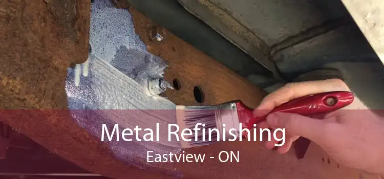 Metal Refinishing Eastview - ON