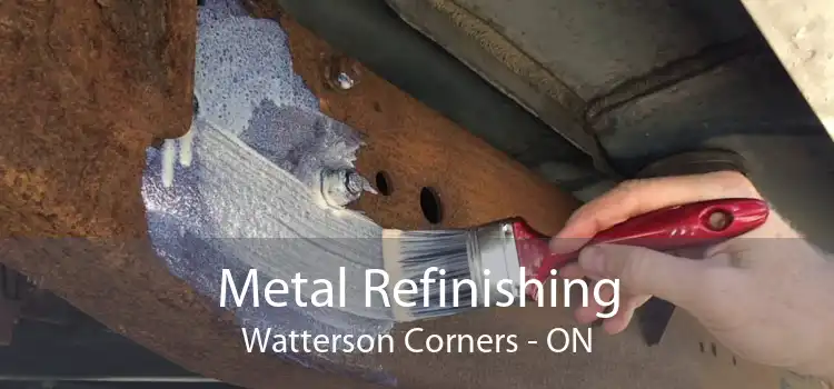 Metal Refinishing Watterson Corners - ON