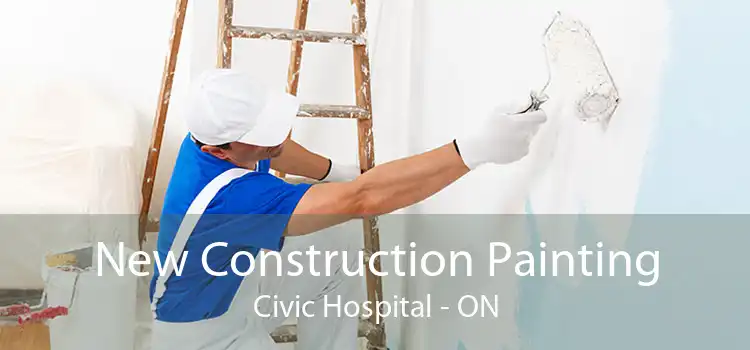 New Construction Painting Civic Hospital - ON