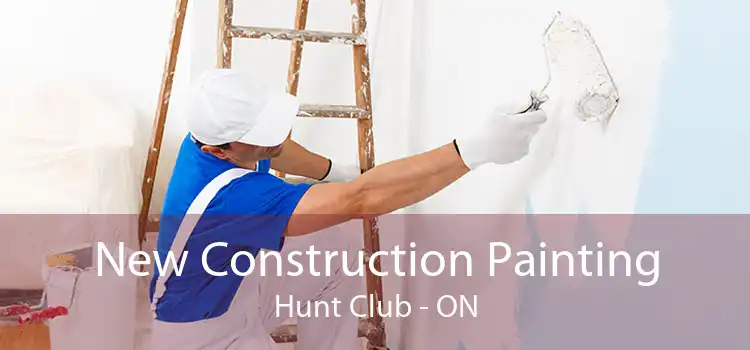 New Construction Painting Hunt Club - ON