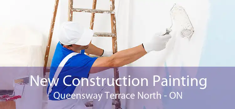 New Construction Painting Queensway Terrace North - ON