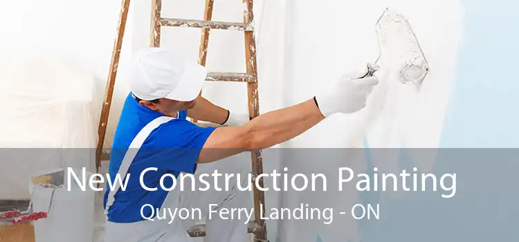 New Construction Painting Quyon Ferry Landing - ON