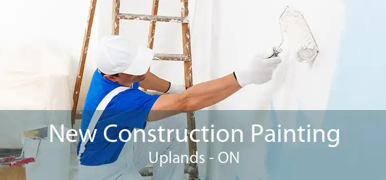New Construction Painting Uplands - ON