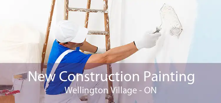 New Construction Painting Wellington Village - ON
