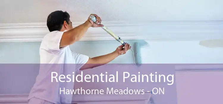 Residential Painting Hawthorne Meadows - ON