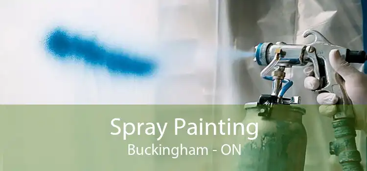 Spray Painting Buckingham - ON