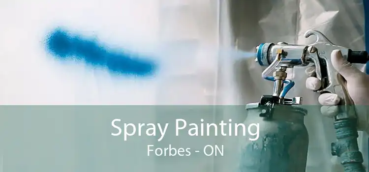 Spray Painting Forbes - ON