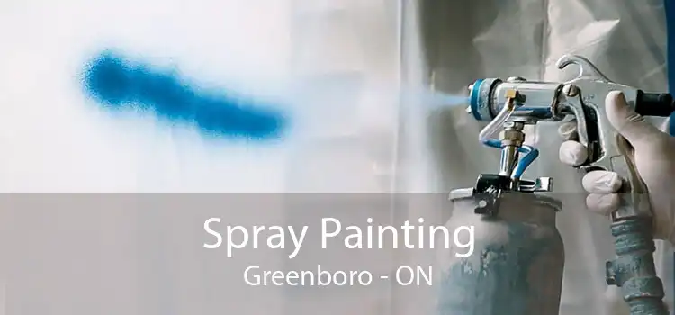 Spray Painting Greenboro - ON