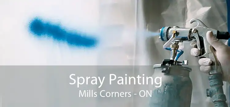 Spray Painting Mills Corners - ON