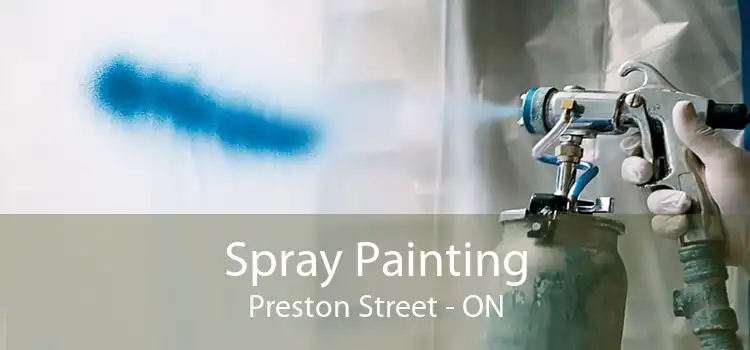 Spray Painting Preston Street - ON