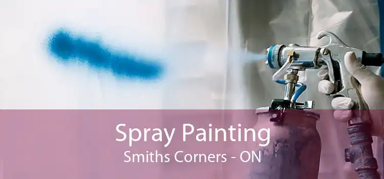Spray Painting Smiths Corners - ON