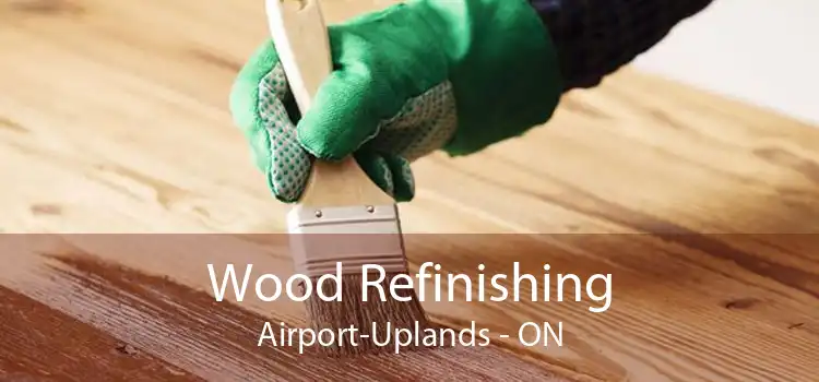 Wood Refinishing Airport-Uplands - ON
