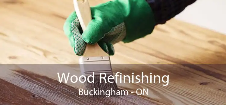 Wood Refinishing Buckingham - ON