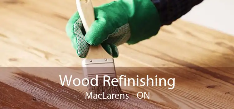 Wood Refinishing MacLarens - ON