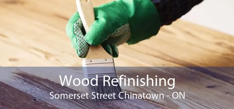 Wood Refinishing Somerset Street Chinatown - ON