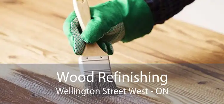 Wood Refinishing Wellington Street West - ON